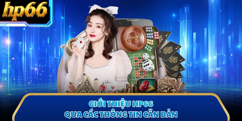 Giới thiệu HP66  qua các thông tin căn bản
