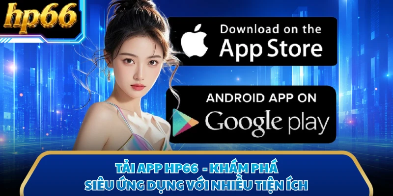 Tải App HP66 - Khám Phá Siêu Ứng Dụng Với Nhiều Tiện Ích